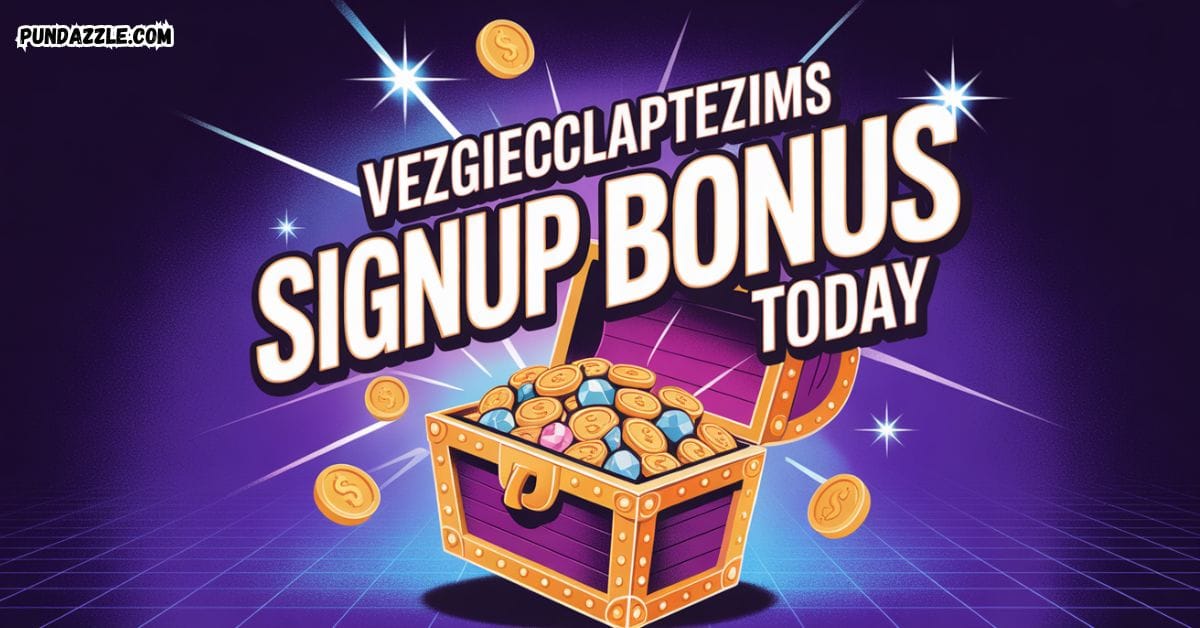 Vezgieclaptezims Signup Bonus