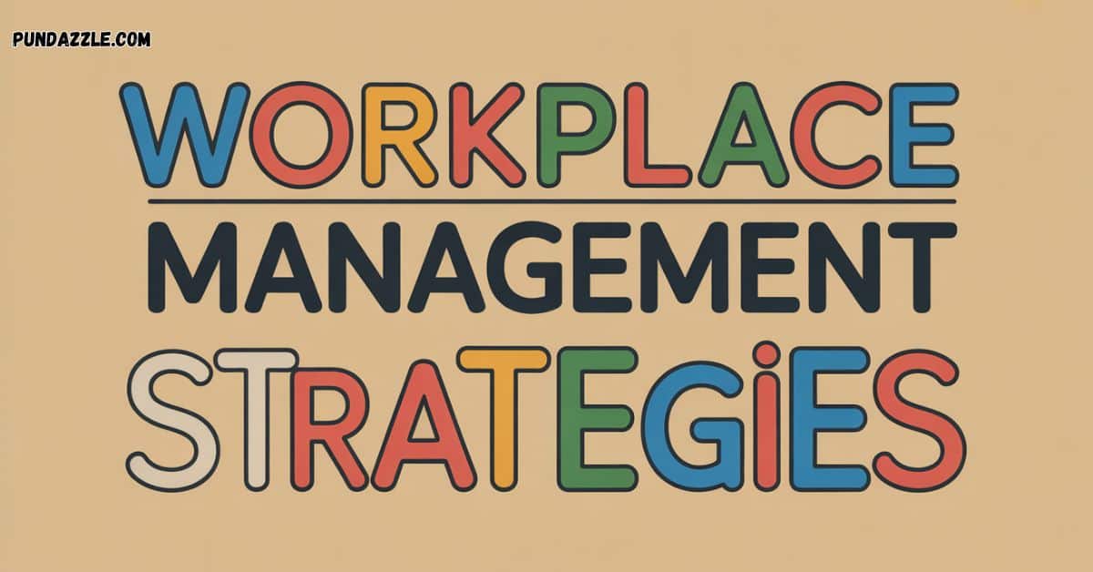 Workplace Management Strategies